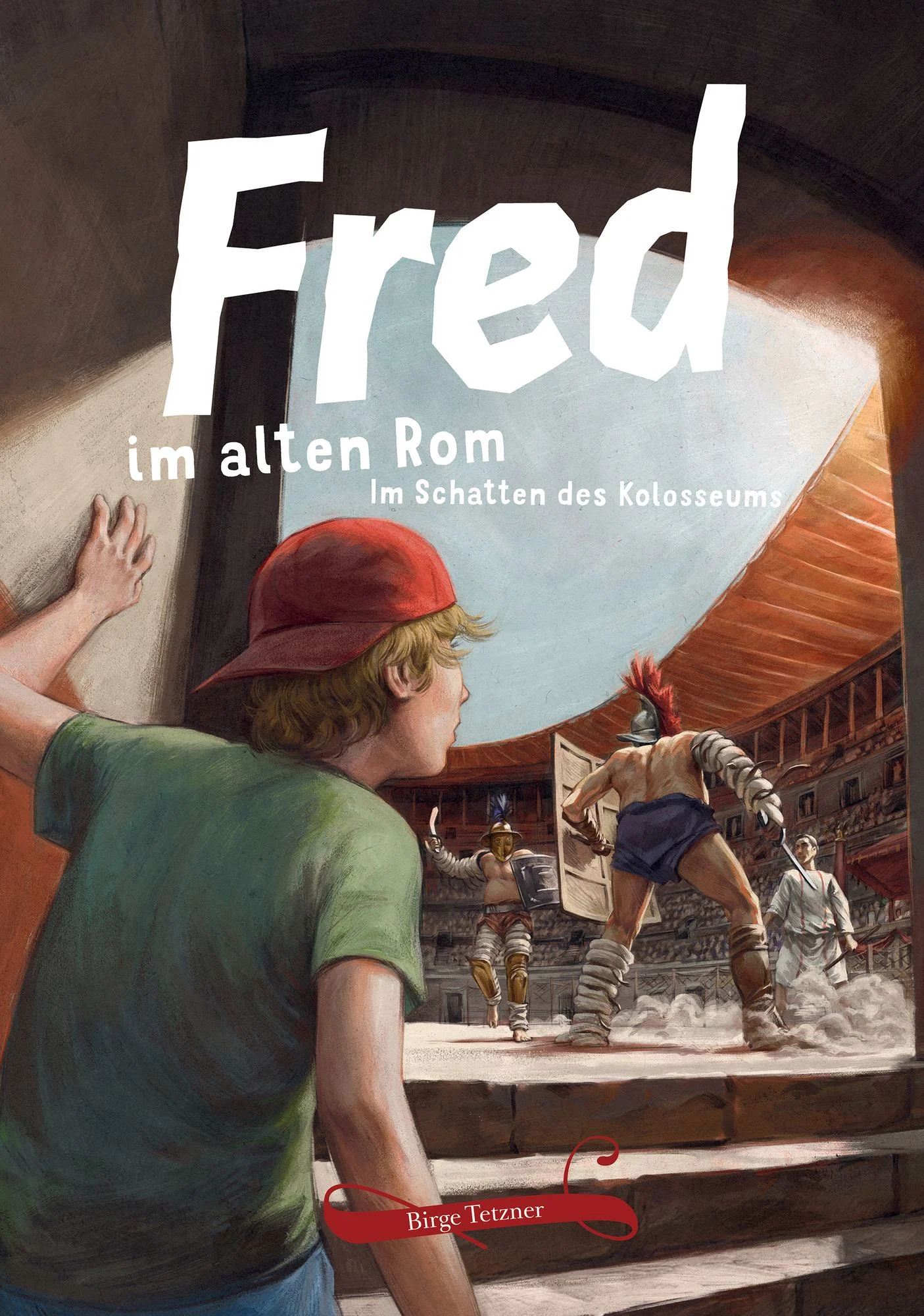 Tetzner, Birge: Fred im alten Rom. Im Schatten des Colosseums